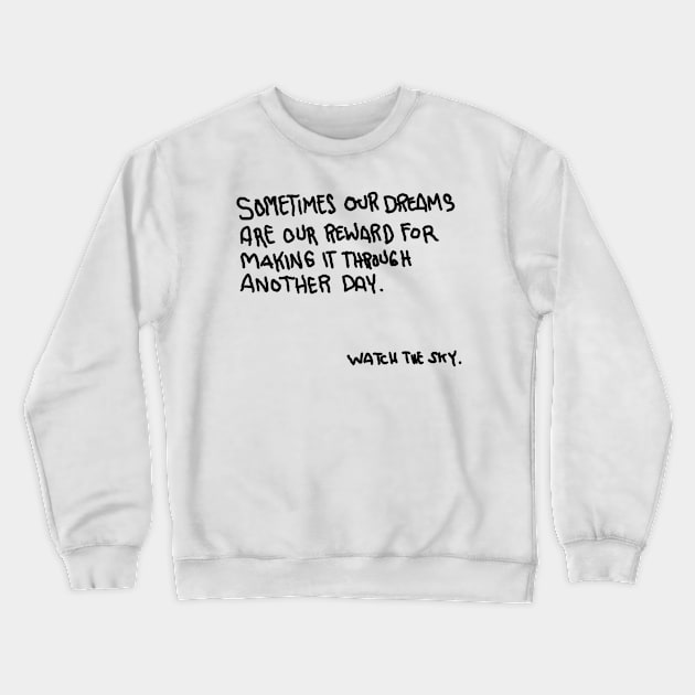 Our dreams Crewneck Sweatshirt by WatchTheSky